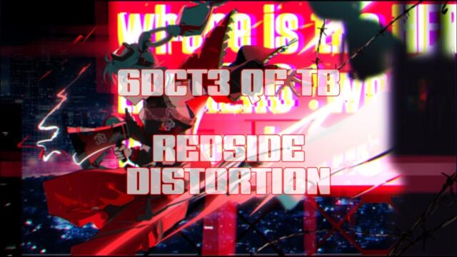 6DCT3 Quarterfinals TB | Redside - Distortion
