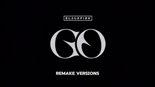 BLACKPINK - 'GO' Remake​ Version.​ (By​ BJK)​