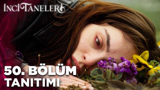 İnci Taneleri – 50. Bölüm Tanıtımı