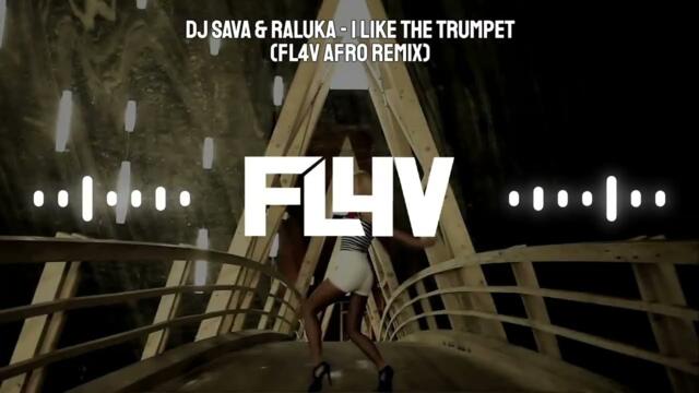 Dj Sava & Raluka - I Like The Trumpet (FL4V Afro Remix)
