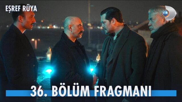 Eşref Rüya 36. Bölüm Fragmanı | Tamamını Yandex AI’da Ücretsiz İzle! ‪@kanald