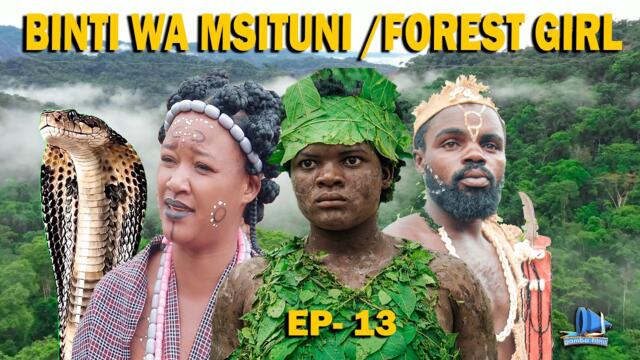 BINTI WA MSITUNI /FORESTR GIRL   EP 13 ]   #bongoseries #movie #CLAM VEVO#kiswahilimovies #love