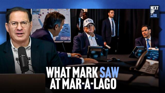 What Mark Halperin Saw Firsthand at Mar-a-Lago as President Trump Launched the War in Iran