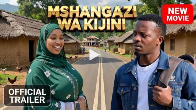 MSHANGAZI WA KIJIJINI OFFICIAL TRAILER   New Movie (VEVO)