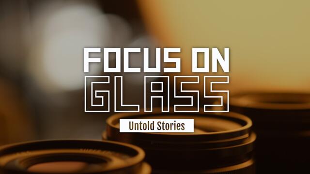 Focus on Glass - Untold Stories -  / FUJIFILM [Subtitles available]