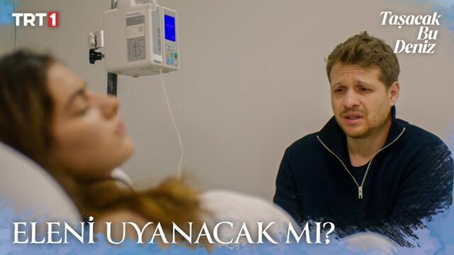 Oruç, Eleni’nin başından ayrılmıyor - Taşacak Bu Deniz 20. Bölüm X ETi Browni