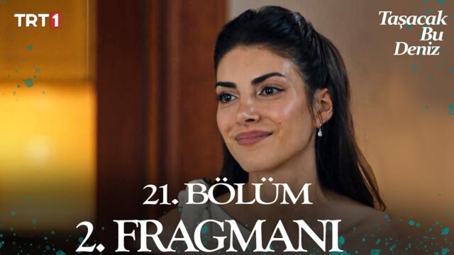 Taşacak Bu Deniz 21. Bölüm 2. Fragman