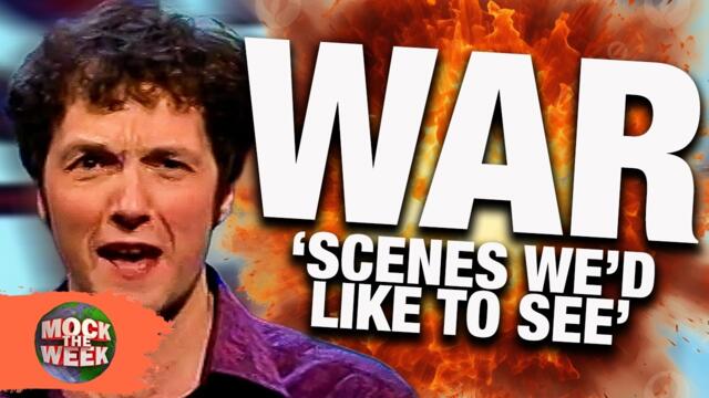 Bad Things To Say During WW3! 'Scenes We'd Like To See' | Mock The Week