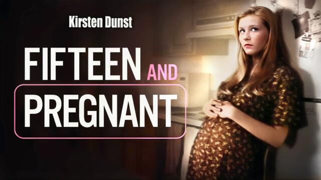 Fifteen And Pregnant | Kirsten Dunst (Melancholia) | DRAMA | Full Movie in English