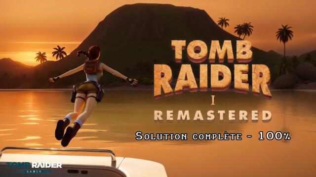 Tomb Raider I Remastered (2024) - Solution complète (Contrôles tank - 100%)