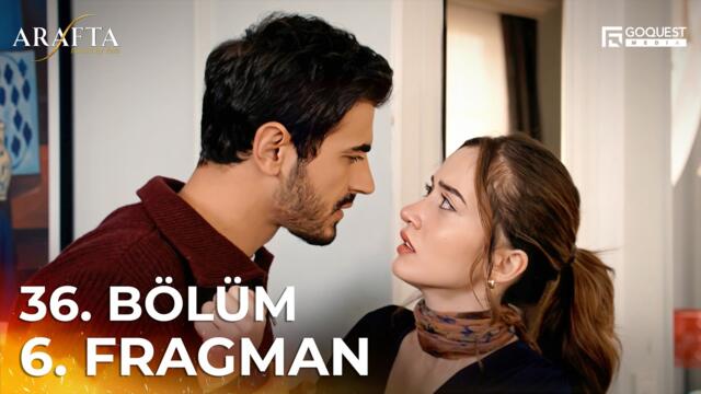 ARAFTA 36. Bölüm 6. Fragmanı | Yeni Diziler 2025 | Arafta - Türk Dizileri #EP36
