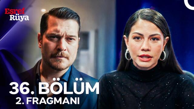Eşref Rüya 36. Bölüm 2. Fragmanı | Yeni Bölüm Fragmanı Sadece Yandex AI'da!