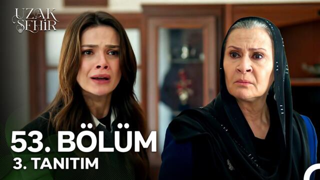 Uzak Şehir 53. Bölüm 3. Tanıtım | "Oğlumu Kurtarın, Lütfen!"