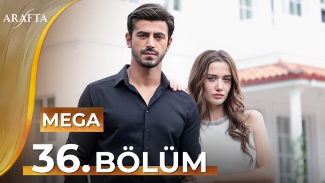 Arafta 36 Bölüm | Mega Bölüm | Tam Bölüm | Yeni Diziler 2025 | Arafta -Türk Dizileri @araftadizisi 2026-03-09 18:03