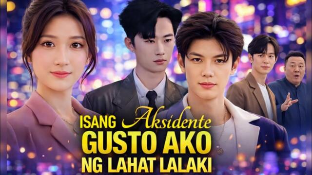 Isang Aksidente, Gusto Ako ng Lahat Lalaki Full Drama China | New Drama Full Episode Review & Facts