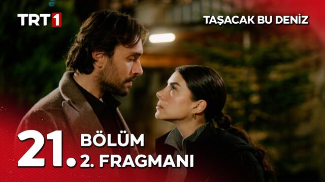 Taşacak Bu Deniz 21. Bölüm 2. Fragmanı | "Niye benim hayatımı çalıyorsun Hicran?"