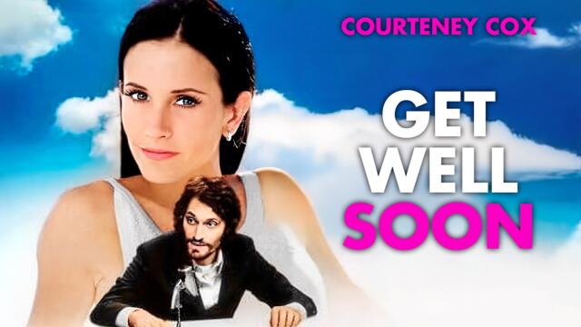 Get Well Soon | Courteney Cox (FRIENDS) | ROMANCE, COMEDY | Full Movie in English