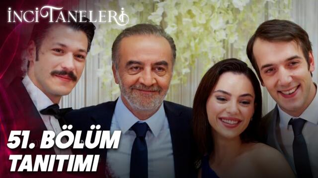 İnci Taneleri – 51.Bölüm Tanıtımı