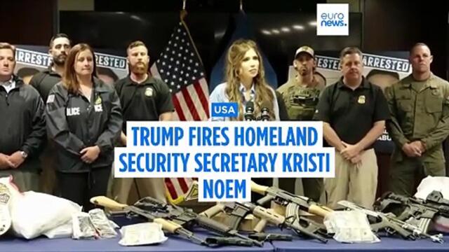 Trump fires US Homeland Security Secretary Kristi Noem