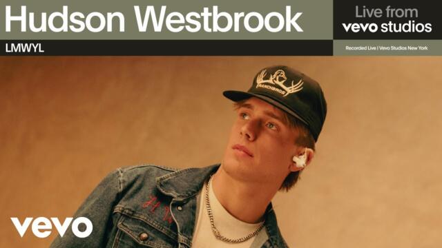 Hudson Westbrook - LMWYL | Live From Vevo Studios