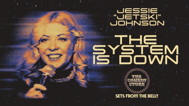 Jessie "Jetski" Johnson: The System is Down | Sets from the Belly | The Comedy Store
