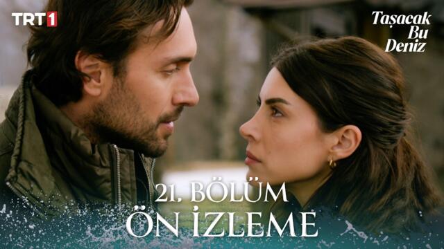 Taşacak Bu Deniz 21. Bölüm Ön İzleme X TatilBudur