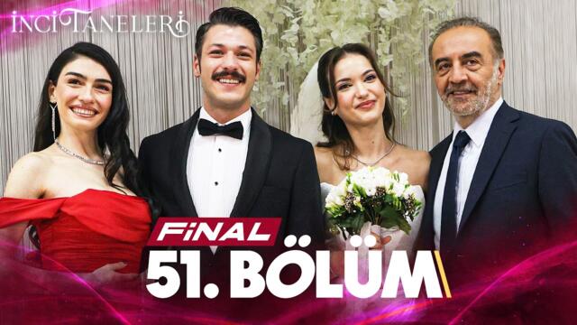 İnci Taneleri – 51. Bölüm (FİNAL)