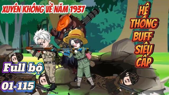 Full bộ 01-115 : Xuyên Không Về Năm 1937- Hệ Thống Buff Siêu Cấp || Như yên Sub