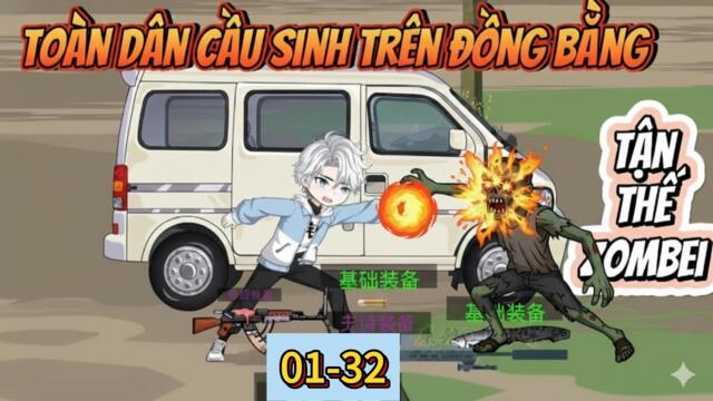 Full 01-32 : Tận Thế Zombei - Hệ Thống Cầu Sinh Trên Đồng Bằng || Như yên Sub