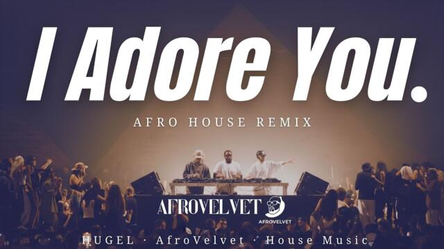 HUGEL – I Adore You (Afro House Remix) | Best House Music 2026