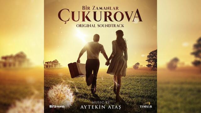 Айтекин Аташ – Имало едно време в Чукурова (Главна тема) 🌅 Aytekin Ataş – Bir Zamanlar Çukurova (Main Theme)