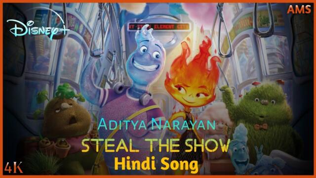 Aditya Narayan - Steal The Show Hindi Song 💧🔥 Full HD Video (From"Elemental 2023") Disney