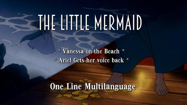 The Little Mermaid : Vanessa on the Beach + Ariel Gets Her Voice Back - One Line Multilanguage