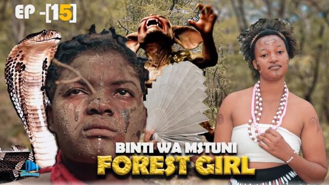 BINTI WA MSITUNI /FORESTR GIRL   EP 15]   #bongoseries #movie #CLAM VEVO#kiswahilimovies #love