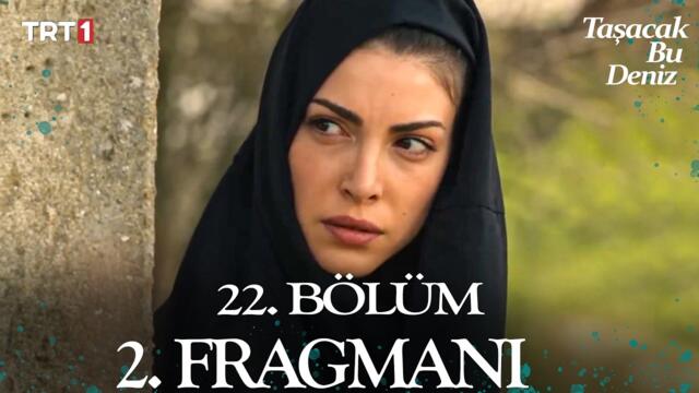 Taşacak Bu Deniz 22. Bölüm 2. Fragman