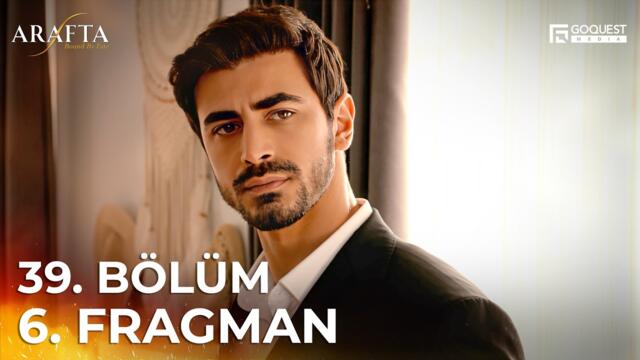 ARAFTA 39. Bölüm 6. Fragmanı | Yeni Diziler 2025 | Arafta - Türk Dizileri #EP39