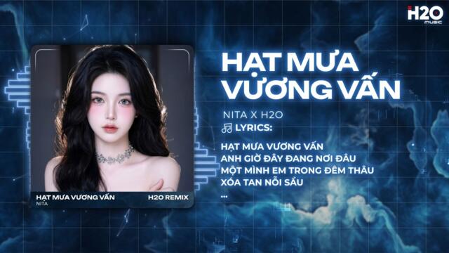 Hạt Mưa Vương Vấn Remix (Bản Hot TikTok) - Nita x SS - Hạt Mưa Vương Vấn Em Giờ Này Đang Nơi Đâu