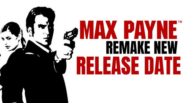 Max Payne Remake New Release Date Information