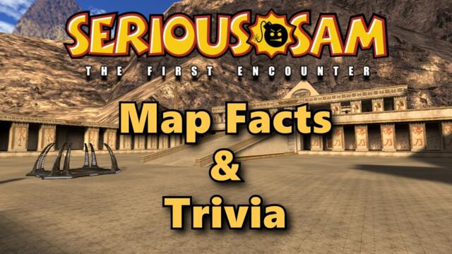 Serious Sam: The First Encounter - Map Facts & Trivia