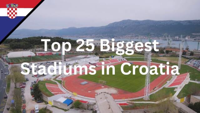 Top 25 Biggest Stadiums in Croatia