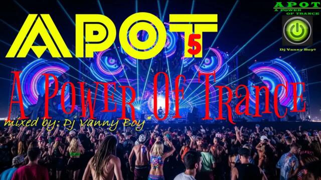A Power Of Trance [APOT] - 5 - Dj Vanny Boy®