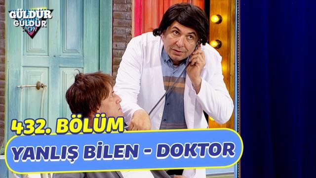 Yanlış Bilen - Doktor - 432. Bölüm (Güldür Güldür Show)