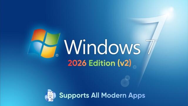 Windows 7 2026 Edition (v2) — Supports all Modern Apps (Faster than Windows 11)