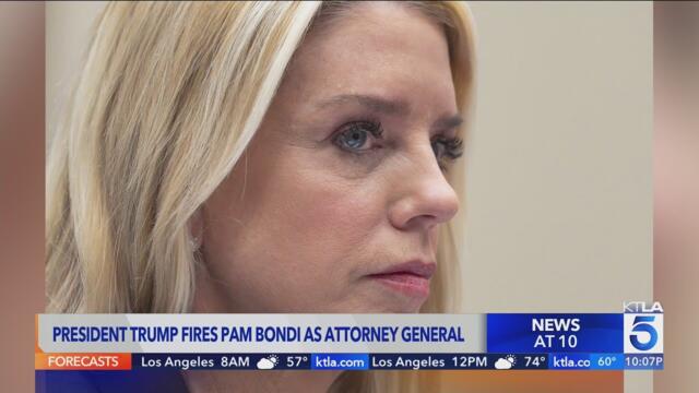 President Trump fires Pam Bondi as U.S. Attorney General
