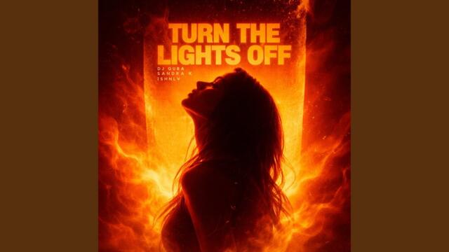 ♥️🔥Turn the Lights Off - Dj Quba, Sandra K, ISHNLV [HOT Music]