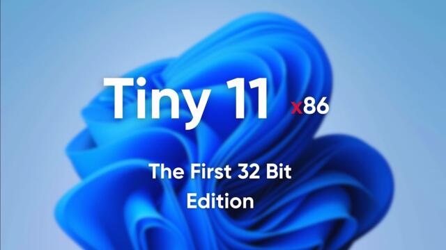 This is Tiny 11 (x86) - World's First 32 Bit Edition of Windows 11