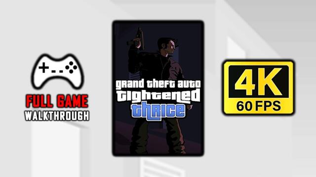 Grand Theft Auto: Tightened Thrice MOD (2023) - FULL GAME | All Missions | 4K 60FPS