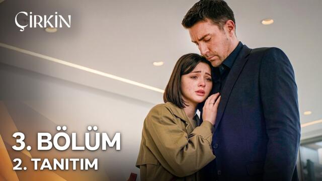 Çirkin 3. Bölüm 2. Tanıtım - "Ben Senin Yanında Olurum"