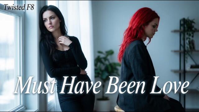 Roxette - Must Have Been Love (Twisted F8 Cover)