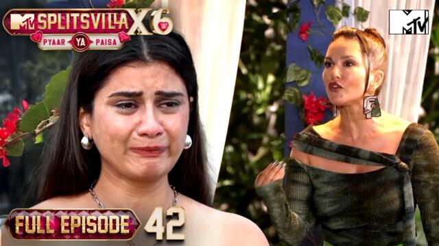 Ep 42 | Full Episode | From Fun to Heartbreak in Seconds | MTV Splitvilla X6:Pyaar Ya Paisa?